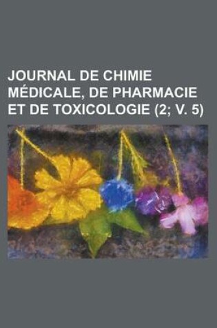 Cover of Journal de Chimie Medicale, de Pharmacie Et de Toxicologie (2; V. 5 )