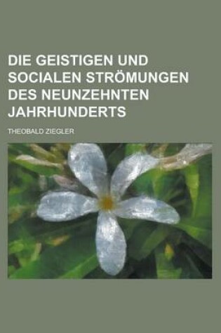 Cover of Die Geistigen Und Socialen Stromungen Des Neunzehnten Jahrhunderts