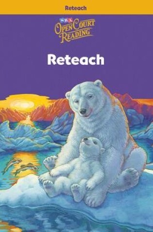 Cover of Open Court Reading, Reteach Workbook, Grade 4