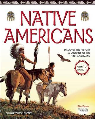 Book cover for Native Americans: Discover the History & Cultures of the First Americans with 15 Projects