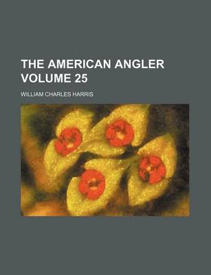 Book cover for The American Angler Volume 25