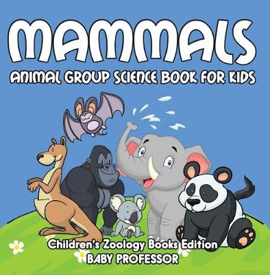 Book cover for Mammals: Animal Group Science Book for Kids Children's Zoology Books Edition