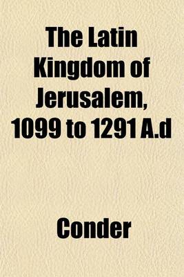 Book cover for The Latin Kingdom of Jerusalem, 1099 to 1291 A.D