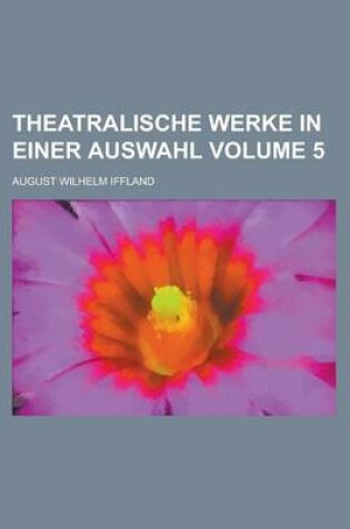 Cover of Theatralische Werke in Einer Auswahl Volume 5