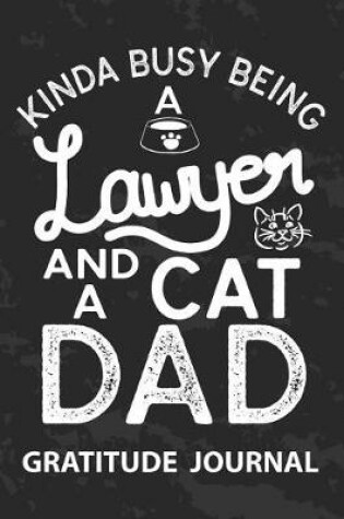 Cover of Kinda Busy Being a Lawyer And Cat Dad - Gratitude Journal