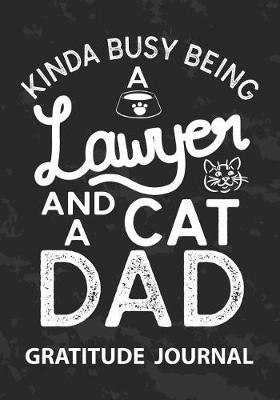 Book cover for Kinda Busy Being a Lawyer And Cat Dad - Gratitude Journal