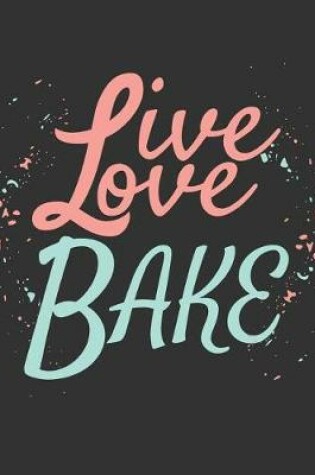 Cover of Live Love Bake