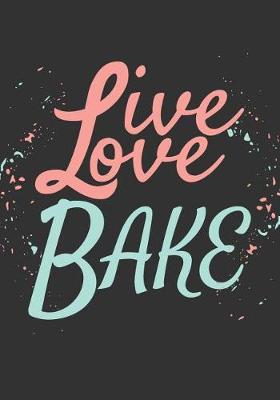 Book cover for Live Love Bake