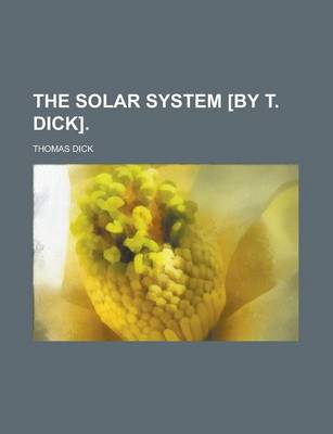 Book cover for The Solar System [By T. Dick]