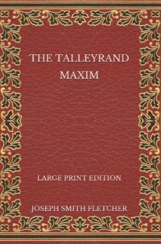 Cover of The Talleyrand Maxim - Large Print Edition