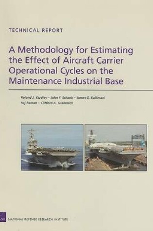 Cover of A Methodology for Estimating the Effect of Aircraft Carrier Operational Cycles on the Maintenance Industrial Base