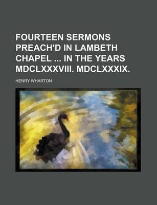 Book cover for Fourteen Sermons Preach'd in Lambeth Chapel in the Years MDCLXXXVIII. MDCLXXXIX.