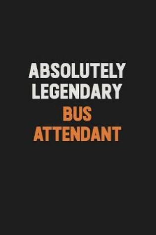 Cover of Absolutely Legendary Bus Attendant