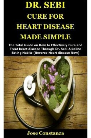 Cover of Dr. Sebi Cure for Heart Disease Made Simple
