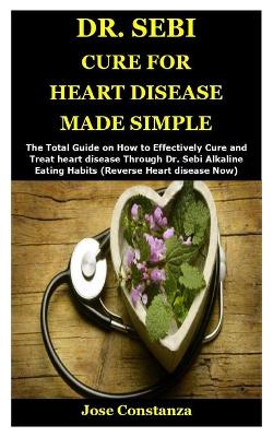 Book cover for Dr. Sebi Cure for Heart Disease Made Simple