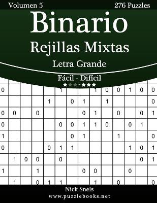 Book cover for Binario Rejillas Mixtas Impresiones con Letra Grande - De Fácil a Difícil - Volumen 5 - 276 Puzzles