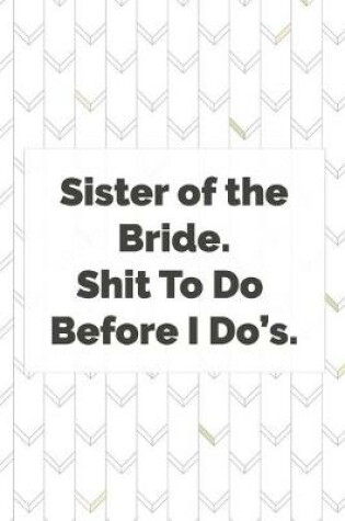 Cover of Sister of the Bride. Shit To Do Before I Do's