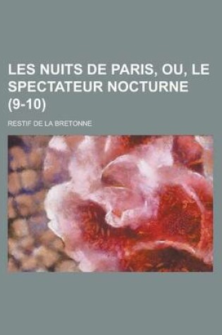 Cover of Les Nuits de Paris, Ou, Le Spectateur Nocturne (9-10)