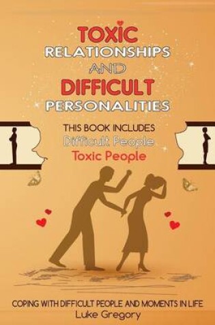 Cover of Toxic Relationships and Difficult Personalities