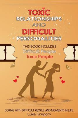 Book cover for Toxic Relationships and Difficult Personalities