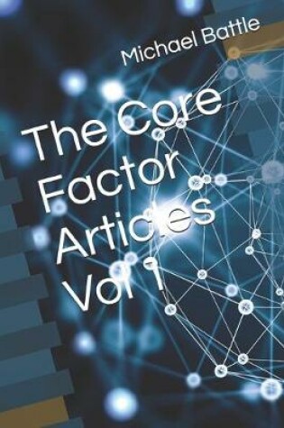 Cover of The Core Factor Articles Vol 1