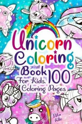 Cover of Unicorn coloring book for kids. 100 coloring pages