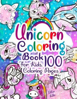 Book cover for Unicorn coloring book for kids. 100 coloring pages