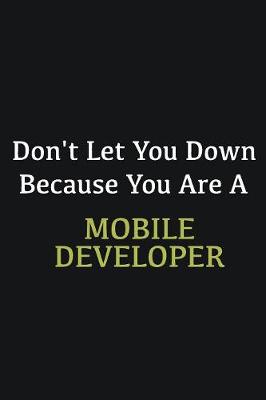 Book cover for Don't let you down because you are a Mobile Developer