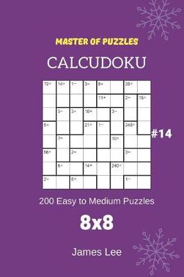 Book cover for Master of Puzzles Calcudoku - 200 Easy to Medium Puzzles 8x8 Vol.14