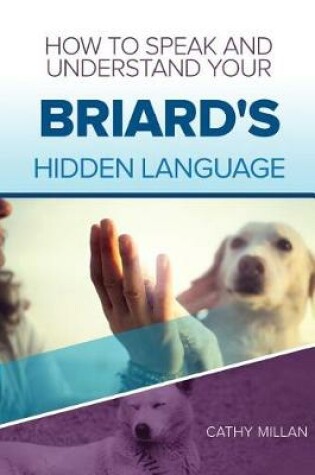 Cover of How to Speak and Understand Your Briard's Hidden Language