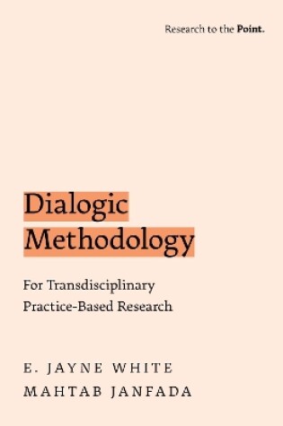 Cover of Dialogic Methodology for Transdisciplinary Practice-Based Research