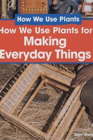 Cover of How We Use Plants for Making Everyday Things