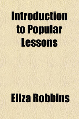 Book cover for Introduction to Popular Lessons; For the Use of Small Children in Schools