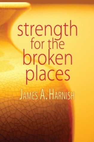 Cover of Strength for the Broken Places