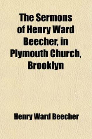 Cover of Sermons (Volume 1); Henry Ward Beecher, Plymouth Church, Brooklyn