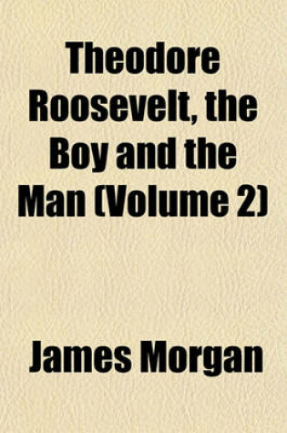 Cover of Theodore Roosevelt, the Boy and the Man (Volume 2)