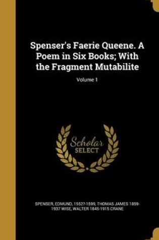 Cover of Spenser's Faerie Queene. a Poem in Six Books; With the Fragment Mutabilite; Volume 1