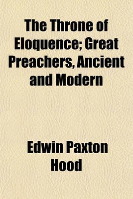 Book cover for The Throne of Eloquence; Great Preachers, Ancient and Modern