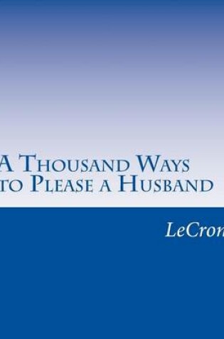 Cover of A Thousand Ways to Please a Husband