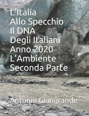 Cover of L'Italia Allo Specchio Il DNA Degli Italiani Anno 2020 L'Ambiente Seconda Parte