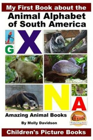 Cover of My First Book about the Animal Alphabet of South America - Amazing Animal Books - Children's Picture Books