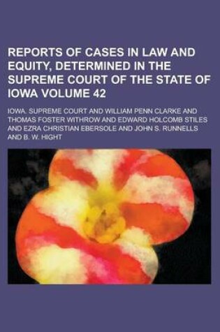 Cover of Reports of Cases in Law and Equity, Determined in the Supreme Court of the State of Iowa Volume 42