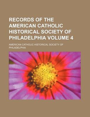 Book cover for Records of the American Catholic Historical Society of Philadelphia Volume 4