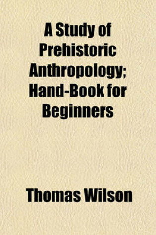 Cover of A Study of Prehistoric Anthropology; Hand-Book for Beginners