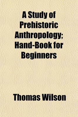 Book cover for A Study of Prehistoric Anthropology; Hand-Book for Beginners