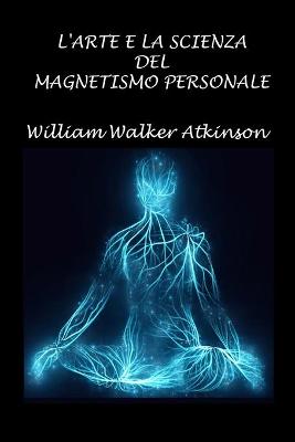 Book cover for L'arte e la scienza del magnetismo personale