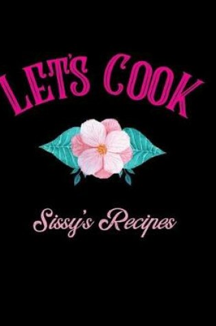 Cover of Let's Cook Sissy's Recipes