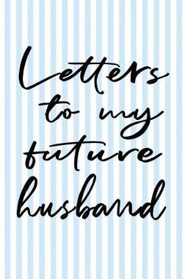 Book cover for Letters to My Future Husband