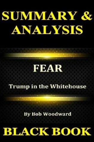 Cover of Summary & Analysis : Fear By Bob Woodward : Trump in the Whitehouse