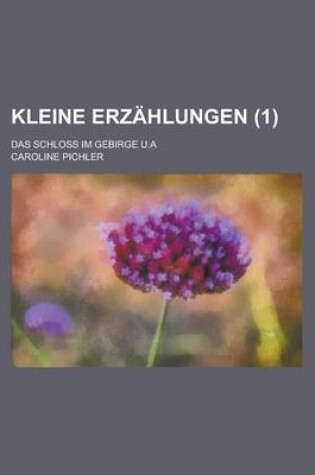 Cover of Kleine Erzahlungen; Das Schloss Im Gebirge U.a (1)